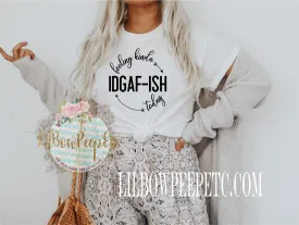 Feeling IDGAF-ish Today Circle Unisex Tee