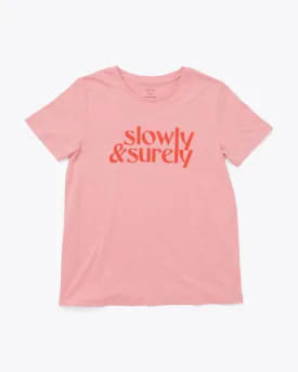 Slowly & Surely Tee